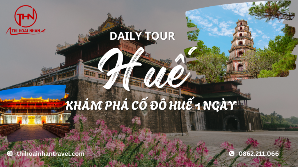 DAILY TOUR HUẾ CITY – KHÁM PHÁ CỐ ĐÔ HUẾ 1 NGÀY CÙNG THI HOÀI NHÂN TRAVEL