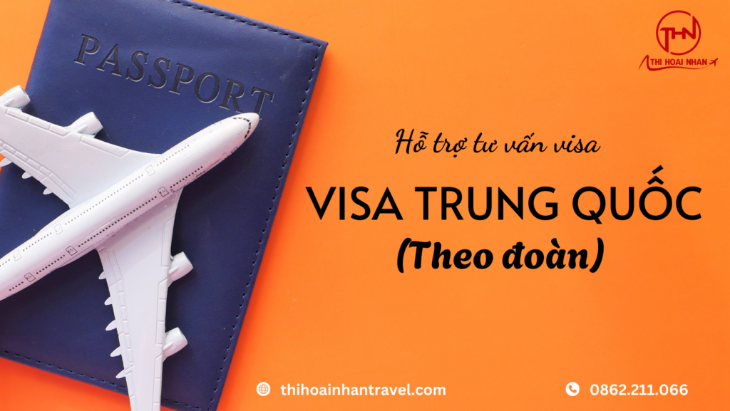 Hỗ trợ tư vấn visa - VISA TRUNG QUỐC theo đoàn cùng Thi Hoài Nhân Travel