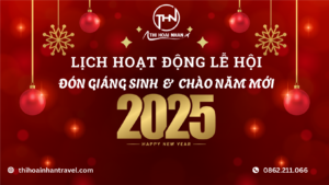 LỊCH HOẠT ĐỘNG LỄ HỘI ĐÓN GIÁNG SINH & CHÀO NĂM MỚI 2025 cùng thi hoài nhân travel