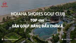 Thi Hoài Nhân Travel – Trải nghiệm golf đẳng cấp tại sân Hoiana Shores ven biển