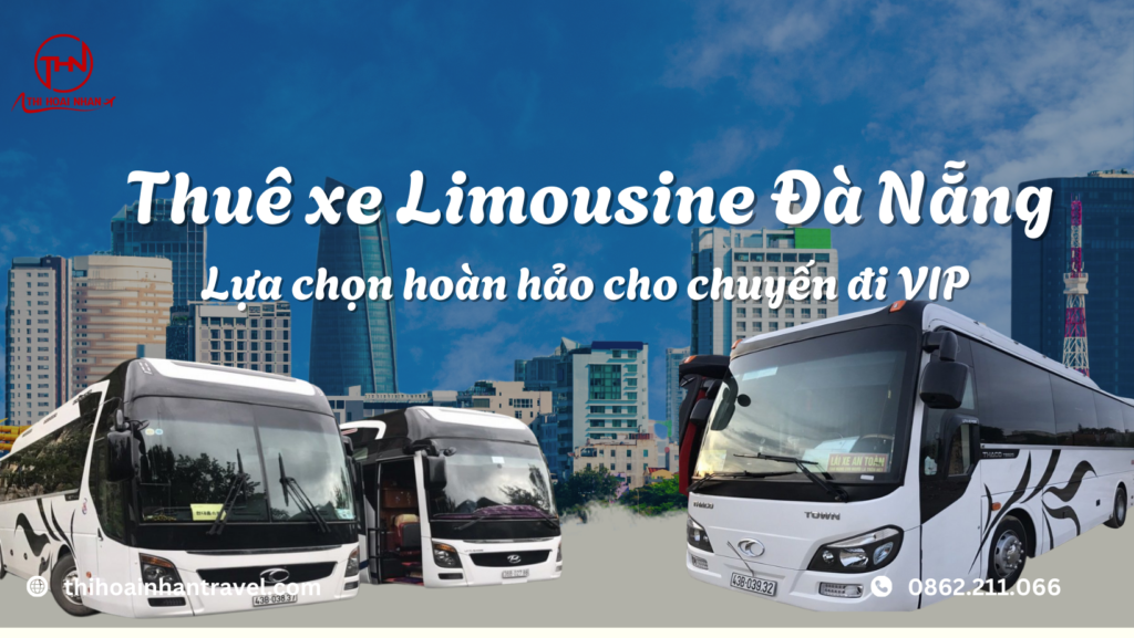 Thuê xe Limousine Đà Nẵng – Dịch vụ sang trọng cùng Thi Hoài Nhân Travel