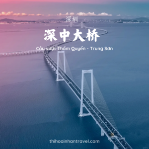Tour Quảng Châu Chu Hải Thâm Quyến - Cầu vượt biển Thẩm Quyến - Trung Sơn