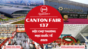 Hội chợ Canton Fair 137 – Cơ hội giao thương quốc tế cùng Thi Hoài Nhân Travel