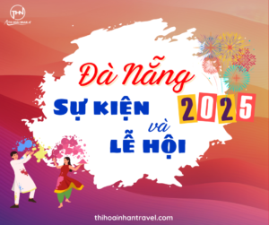 Sự kiện du lịch Đà Nẵng 2025 cùng Thi Hoài Nhân Travel
