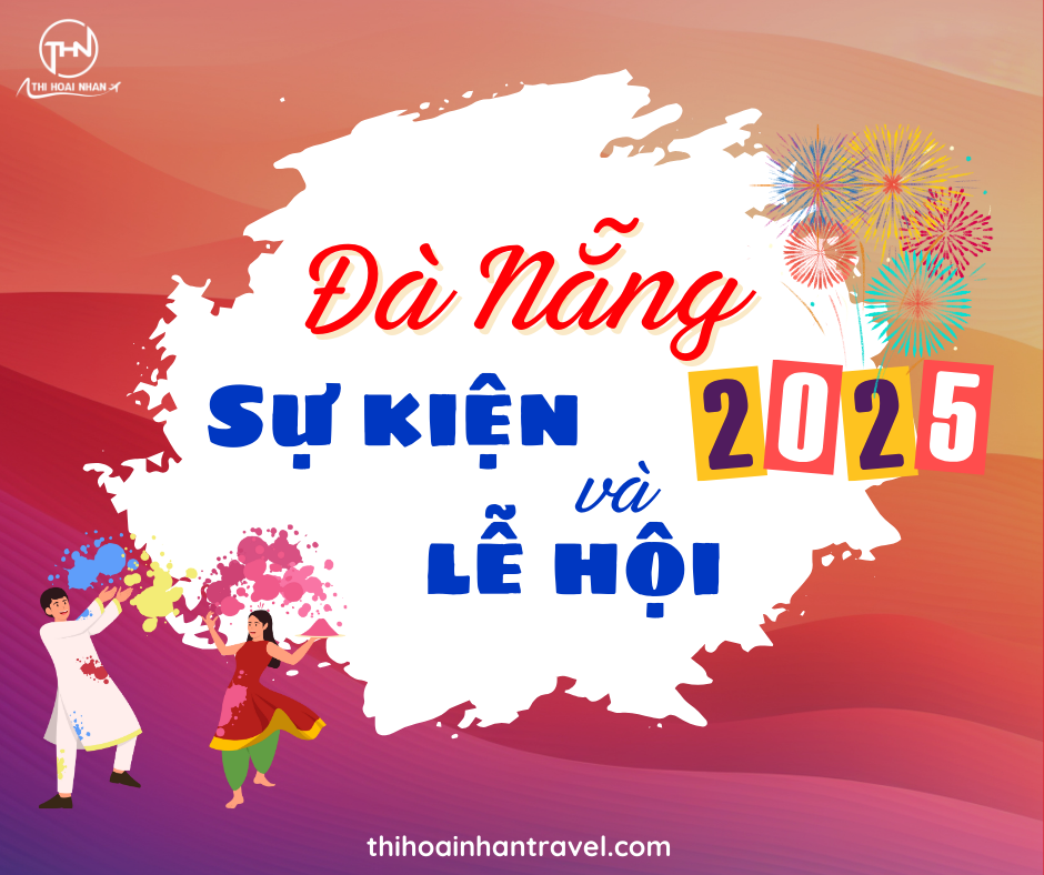 Sự kiện du lịch Đà Nẵng 2025 cùng Thi Hoài Nhân Travel