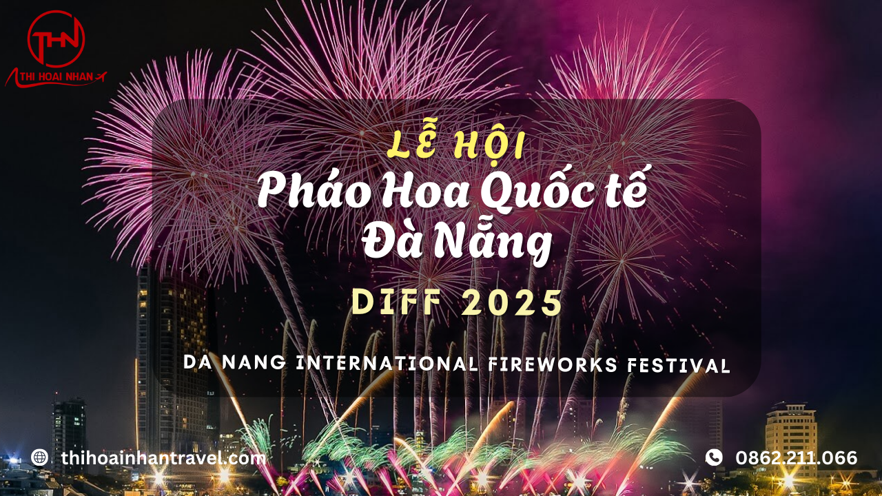 Lễ hội Pháo Hoa Quốc tế Đà Nẵng DIFF 2025 - THI HOÀI NHÂN TRAVEL