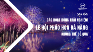 các hoạt động trong mùa lễ hội pháo hoa 2025 - thi hoài nhân travel