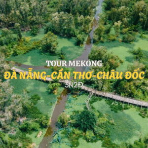 Tour Đà Nẵng – Cần Thơ – Châu Đốc 3N2Đ