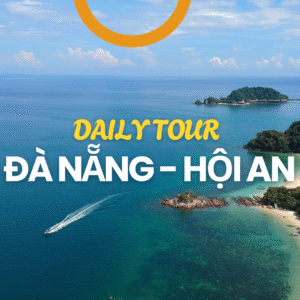 ĐÀ NẴNG - HỘI AN