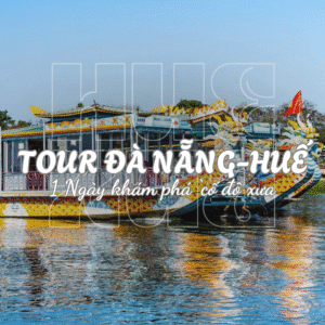 TOUR ĐÀ NẴNG - HUẾ 1 NGÀY - KHÁM PHÁ CỐ ĐÔ TRONG MỘT NGÀY