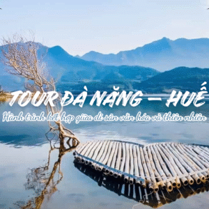 TOUR ĐÀ NẴNG – HUẾ 3N2Đ
