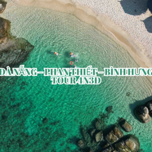 TOUR ĐÀ NẴNG – PHAN THIẾT – ĐẢO BÌNH HƯNG 4N3Đ