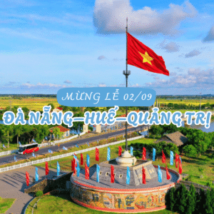 MỪNG LỄ 02/09: TOUR ĐÀ NẴNG – HUẾ – QUẢNG TRỊ 3N2Đ
