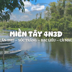 TOUR MIỀN TÂY 4N3Đ – CẦN THƠ – SÓC TRĂNG – BẠC LIÊU – CÀ MAU